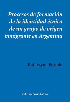 PROCESOS DE FORMACIÓN DE LA IDENTIDAD ÉTNICA DE UN GRUPO DE ORIGEN INMIGRANTE EN