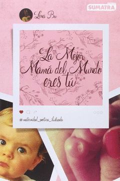 LA MEJOR MAMÁ DEL MUNDO ERES TÚ