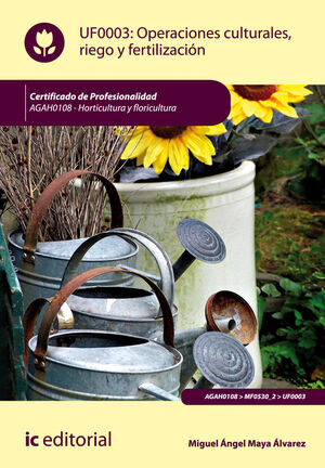 OPERACIONES CULTURALES, RIEGO Y FERTILIZACI¢N. AGAH0108 - HORTICULTURA Y FLORICU