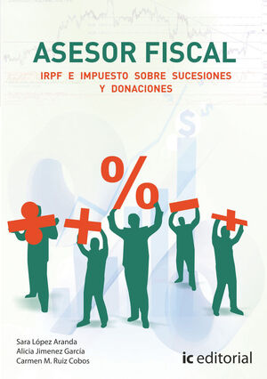 ASESOR FISCAL. VOLUMEN 1 - IRPF E IMPUESTOS SOBRE SUCESIONES Y DONACIONES