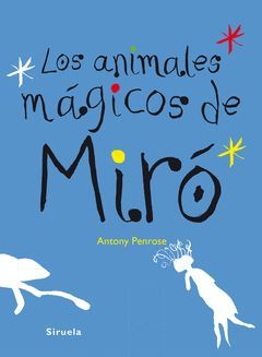 ANIMALES MÁGICOS DE MIRÓ,LOS.SIRUELA
