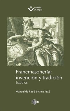 FRANCMASONERIA: INVENCION Y TRADICION