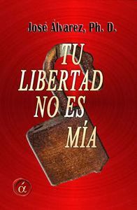 TU LIBERTAD NO ES MÍA