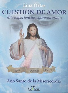 CUESTION DE AMOR. MIS EXPERIENCIAS SOBRENATURALES