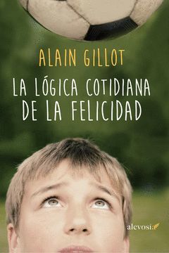 LÓGICA COTIDIANA DE LA FELICIDAD, LA