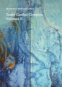 TEATRO CANÍBAL COMPLETO. VOLUMEN II