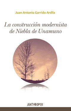 LA CONSTRUCCIÓN MODERNISTA DE NIEBLA DE UNAMUNO