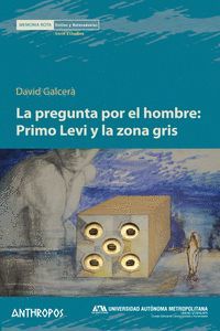 LA PREGUNTA POR EL HOMBRE: PRIMO LEVI Y LA ZONA GRIS