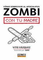 COMO SOBREVIVIR AL APOCALIPSIS ZOMBI CON TU MADRE