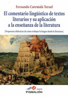 EL COMENTARIO LINGÜÍSTICO DE TEXTOS LITERARIOS Y SU APLICACIÓN A LA ENSEÑANZA DE