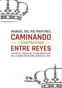 CAMINANDO Y CONSTRUYENDO ENTRE REYES