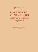 LOS ERUDITOS TIENEN MIEDO (ESPÍRITU Y LENGUAJE EN POESÍA)