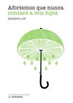 AFORISMOS QUE NUNCA CONTARÉ A MIS HIJOS