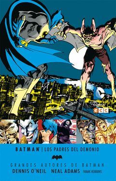 GRANDES AUTORES DE BATMAN: DENNIS O'NEIL Y NEAL ADAMS - LOS PADRE
