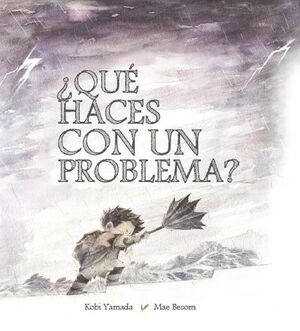 ¿QUE HACES CON UN PROBLEMA?
