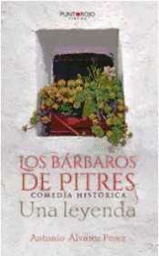 LOS BARBAROS DE PITRES.COMEDIA HISTORICA.UNA LEYENDA