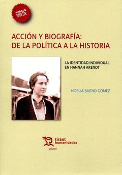 ACCION Y BIOGRAFIA DE LA POLITICA A LA HISTORIA