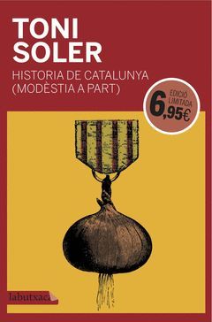 HISTÒRIA DE CATALUNYA (MODÈSTIA A PART).LABUTXACA