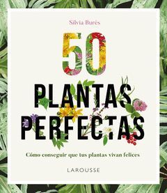50 PLANTAS PERFECTAS.LAROUSSE