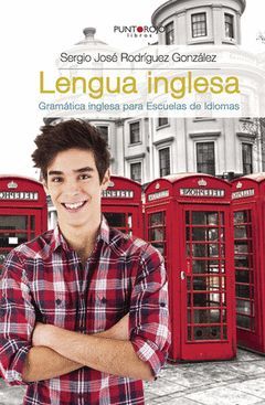 LENGUA INGLESA. GRAMÁTICA INGLESA PARA ESCUELAS DE IDIOMAS (B-N)