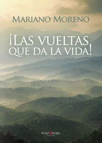 ¡LAS VUELTAS QUE DA LA VIDA!