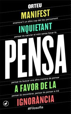 PENSA. MANIFEST INQUIETANT A FAVOR DE LA IGNORÀNCIA