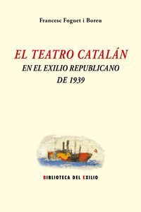 EL TEATRO CATALÁN EN EL EXILIO REPUBLICANO DE 1939