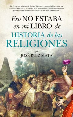ESO NO ESTABA EN MI LIBRO DE LAS RELIGIONES.ALMUZARA-RUST