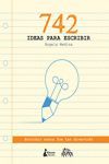 742 IDEAS PARA ESCRIBIR