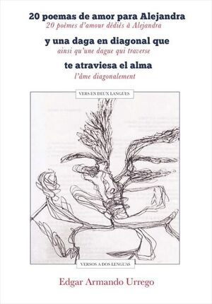 20 POEMAS DE AMOR PARA ALEJANDRA Y UNA DAGA EN DIAGONAL QUE TE ATRAVIESA EL ALMA