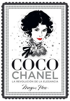 COCO CHANEL. LA REVOLUCION DE LA ELEGANCIA