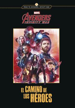 VENGADORES,LOS. INFINITY WAR. EL CAMINO DE LOS HEROES.MARVEL