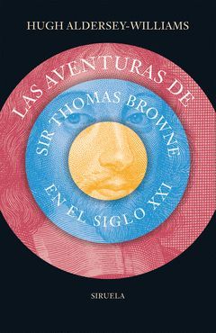 AVENTURAS DE SIR THOMAS BROWNE EN EL SIGLO XXI,LAS.SIRUELA