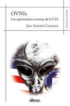 OVNIS LAS OPERACIONES SECRETAS DE LA CIA