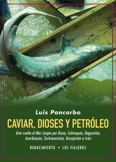 CAVIAR, DIOSES Y PETROLEO