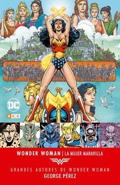 GRANDES AUTORES DE WONDER WOMAN: GEORGE PÉREZ  LA MUJER MARAVILLA