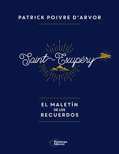 SAINT - EXUPERY : EL MALETIN DE LOS RECUERDOS