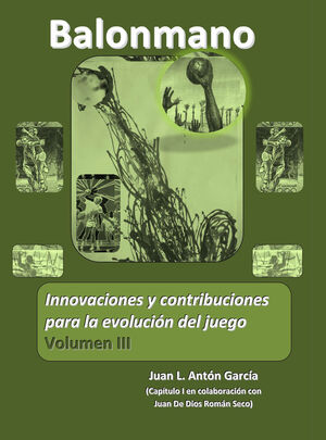 BALONMANO VOL.III INNOVACIONES Y CONTRIBUCIONES PARA LA EVOLUCION DEL JUEGO