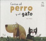 COMO EL PERRO Y EL GATO