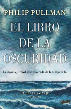 LIBRO DE LA OSCURIDAD-001.LA BELLA SALVAJE.ROCA-JUV