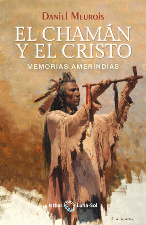 EL CHAMÁN Y EL CRISTO (MEMORIAS AMERINDIAS)