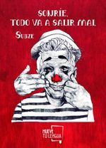 SONRIE, TODO VA A SALIR MAL