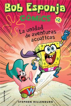 BOB ESPONJA. LA UNIDAD DE AVENTURAS ACUATICAS