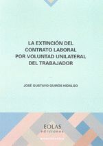 LA EXTINCIÓN DEL CONTRATO LABORAL POR VOLUNTAD UNILATERAL DEL TRA