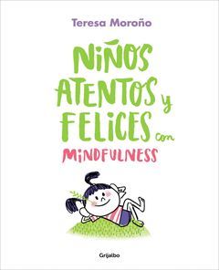 NIÑOS ATENTOS Y FELICES CON MINDFULNESS.GRIJALBO-RUST