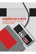 SUEÑOS EN 8 BITS: LA HISTORIA DE LA FAMICOM/NES (1983-2018)