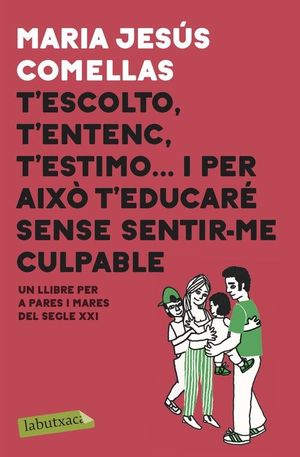 T'ESCOLTO, T'ENTENC, T'ESTIMO... I PER AIXO T'EDUCARE SENSE SENTIR-ME CULPABLE
