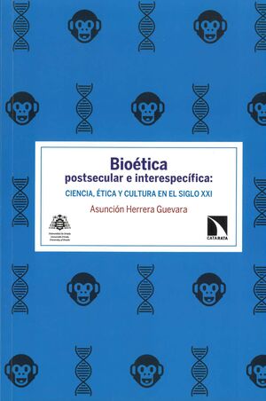 BIOÉTICA POSTSECULAR E INTERESPECÍFICA: CIENCIA, ÉTICA Y CULTURA EN EL SIGLO XXI