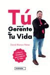 TÚ ERES EL GERENTE DE TU VIDA