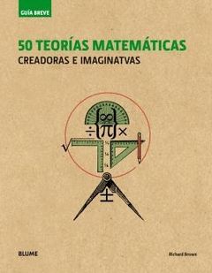 GUÍA BREVE. 50 TEORÍAS MATEÁTICAS (RÚSTICA) (2018)